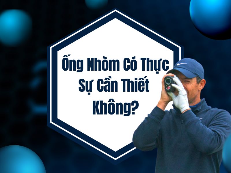 Ống nhòm đo khoảng cách golf có thực sự cần thiết không ?