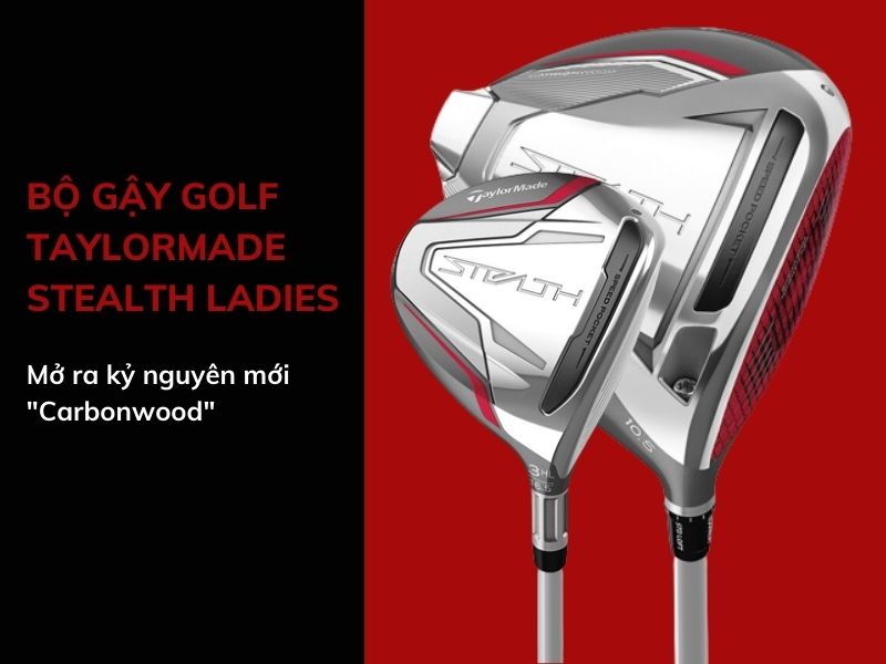 Gậy golf fullset TaylorMade Stealth Lady 2022