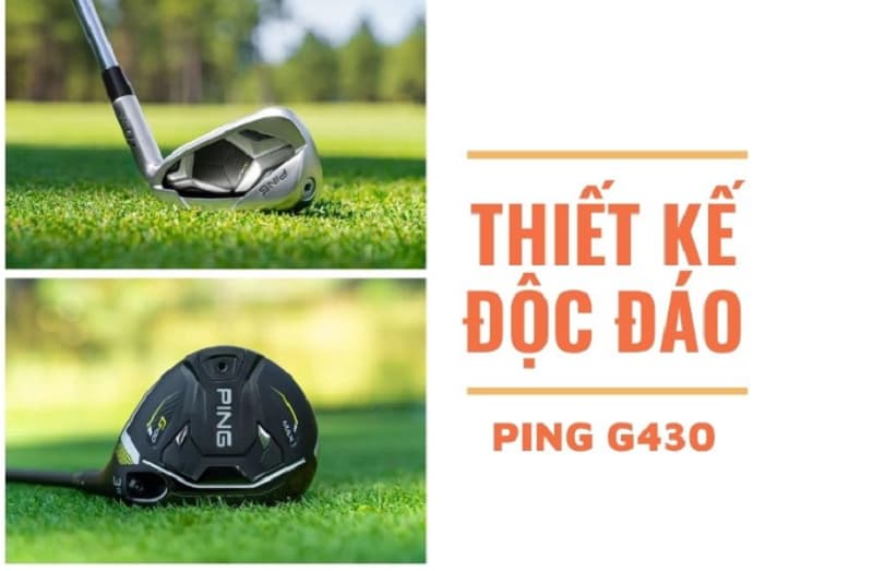 Ping G430 sở hữu thiết kế tinh xảo, độc đáo