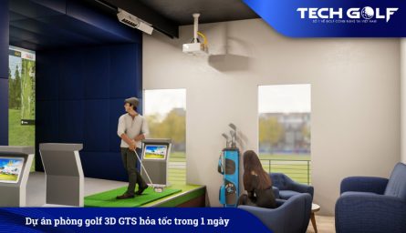 Dự án phòng golf 3D GTS hỏa tốc trong 1 ngày