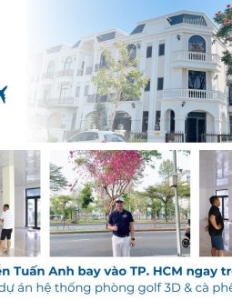 Giám đốc Tuấn Anh bay ngay trong đêm để khảo sát dự án phòng golf 3D kết hợp cà phê tại Long An